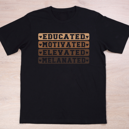 Black Empowerment T-shirts- Educated, Motivated, Elevated, Melanated Tees