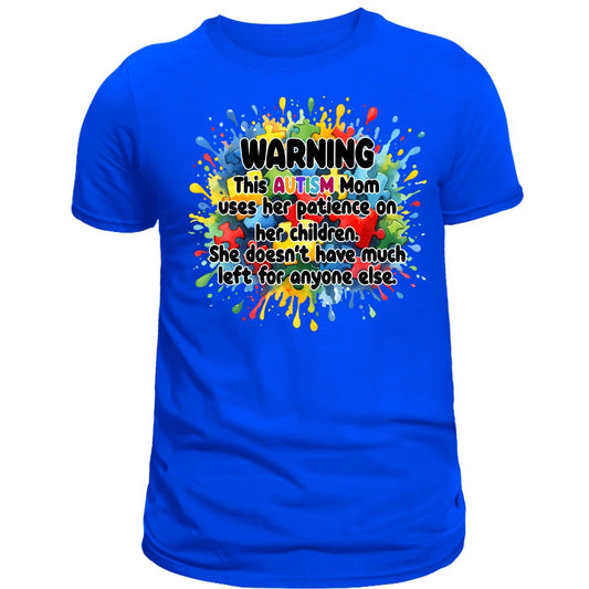 Autism Awareness Shirts- Warning from Autism Mom- Autism Apparel