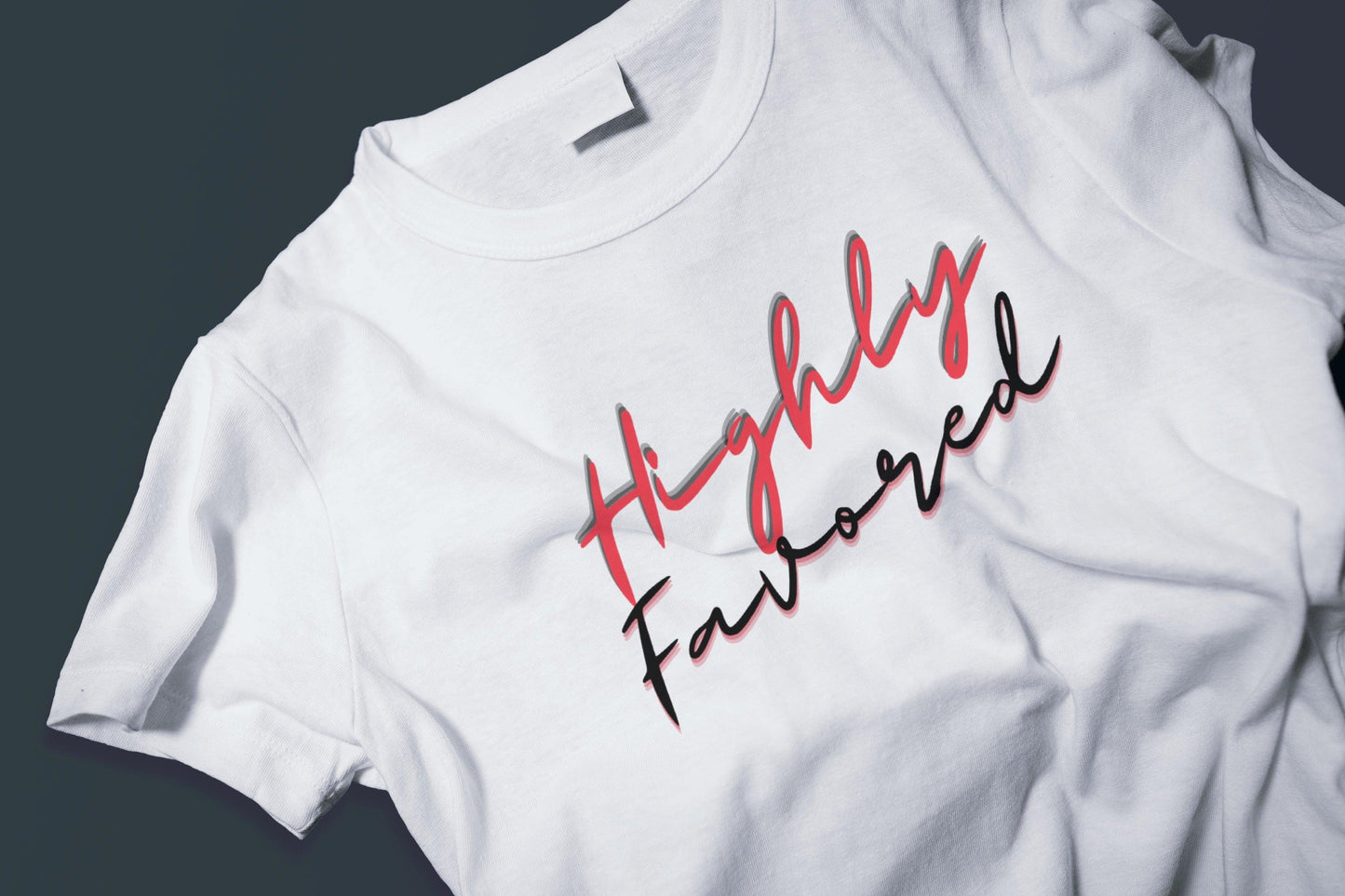 Highly Favored Tshirts - BozzUp Kustomz