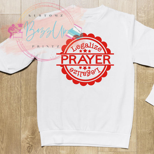 Legalize Prayer Sweatshirts - BozzUp Kustomz