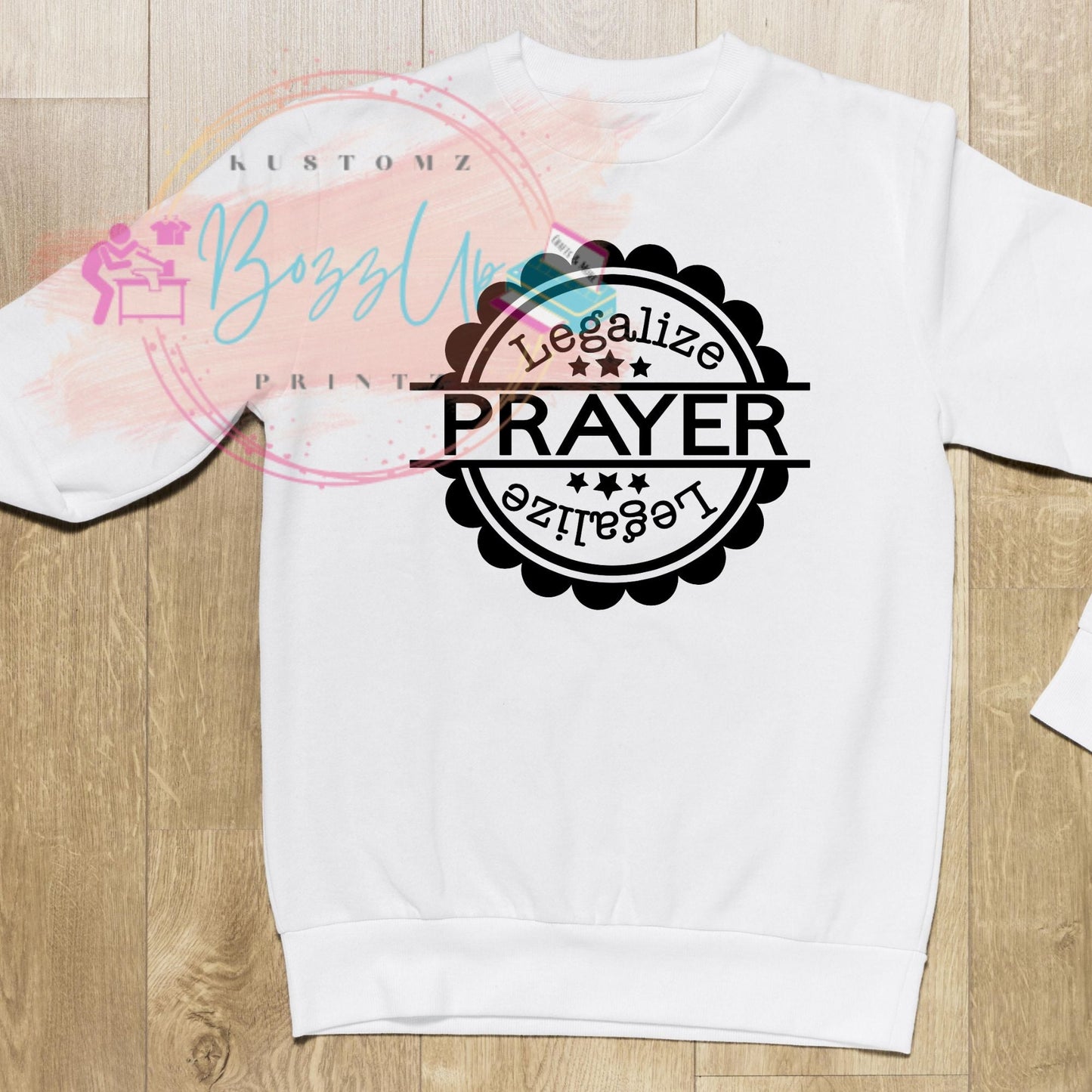 Legalize Prayer Sweatshirts - BozzUp Kustomz