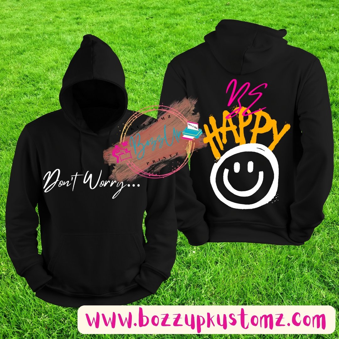 Be Happy Hoodie - BozzUp Kustomz